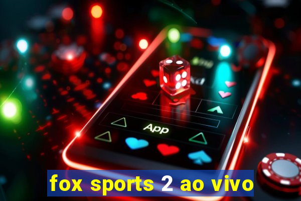 fox sports 2 ao vivo